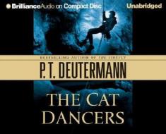 The Cat Dancers di P. T. Deutermann edito da Brilliance Audio