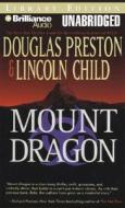 Mount Dragon di Douglas J. Preston, Lincoln Child edito da Brilliance Audio