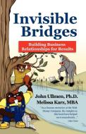 Invisible Bridges di John B. Ullmen, Melissa Karz, John Ullmen edito da Xlibris