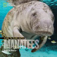 Face to Face with Manatees di Brian Skerry edito da NATL GEOGRAPHIC SOC