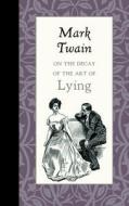 On the Decay of the Art of Lying di Mark Twain edito da AMER ROOTS