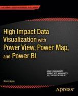 High Impact Data Visualization With Power View, Power Map, And Power Bi di Adam Aspin edito da Apress