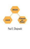 Lick Stick Count Or Pour di Paul E Chojnacki edito da Outskirts Press