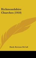 Richmondshire Churches (1910) di Hardy Bertram McCall edito da Kessinger Publishing