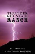 Thunder Mountain Ranch: The Second Alexandria Whitney Mystery di G. L. McCarthy edito da Booksurge Publishing