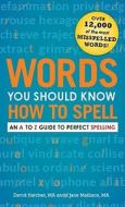 Words You Should Know How to Spell: An A to Z Guide to Perfect Spelling di David Hatcher, Jane Mallison edito da Adams Media Corporation
