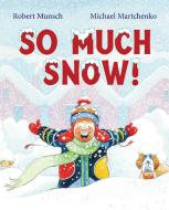So Much Snow! di Robert Munsch edito da NORTH WINDS PR