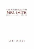 The Adventures of Mrs. Smith di Leif Mills edito da Xlibris