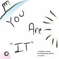You Are "It": A Children's Book for Expanding Adults di Renee Beese edito da Authorhouse