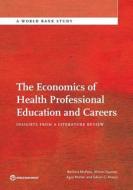 The Economics of Health Professional Education and Careers di Barbara McPake edito da World Bank Group Publications