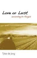 Love or Lust II (According to Fergus) di Tjitze De Jong edito da Createspace