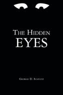 The Hidden Eyes di George D. Schultz edito da Trafford Publishing
