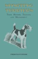 Sporting Terriers - Their History, Training and Management di Pierce O'Conor edito da READ COUNTRY BOOKS