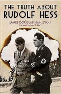 Truth About Rudolf Hess di Lord James Douglas-Hamilton edito da Pen & Sword Books Ltd