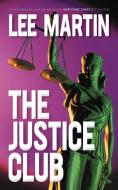 The Justice Club di Lee Martin edito da iUniverse