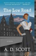 The Low Road di A. D. Scott edito da ATRIA