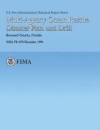 Multi-Agency Ocean Rescue Disaster Plan and Drill- Broward County, Florida di U. Federal Emergency Management Agency, U. S. Fire Administration, National Fire Data Center edito da Createspace
