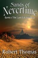 Sands of Nevertime di Robert Thomas edito da Createspace