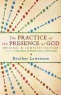 The Practice of the Presence of God: Original & Complete Edition di Brother Lawrence edito da Createspace