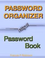 Password Organizer: Password Book di Frances P. Robinson edito da Createspace