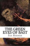 The Green Eyes of Bast di Sax Rohmer edito da Createspace