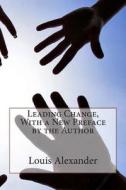 Leading Change, with a New Preface by the Author di Louis C. Alexander edito da Createspace