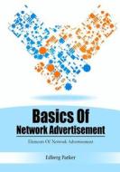 Basics of Network Advertisement: Elements of Network Advertisement di Edberg Parker edito da Createspace