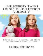 The Bobbsey Twins Omnibus Collection Volume V: Books 13,14,15 (Laura Lee Hope Masterpiece Collection) di Laura Lee Hope edito da Createspace