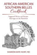 African-American Southern Belles Cookbook di Rd Sharon Kaye Hunt edito da Xlibris