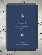 Hymns 4: Original Sacred Satb Music di Kevin G. Pace edito da Createspace