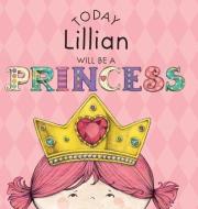 Today Lillian Will Be a Princess di Paula Croyle edito da ANDREWS & MCMEEL