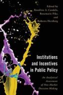 Institutions And Incentives In Public Policy edito da Rowman & Littlefield Publishers
