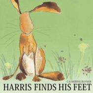 Harris Finds His Feet di Catherine Rayner edito da Good Books