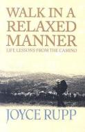 Walk in a Relaxed Manner di Joyce Rupp edito da Orbis Books (USA)