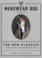 Menswear Dog Presents: The New Classics di David Fung, Yena Kim edito da Artisan