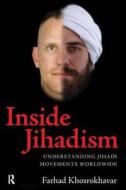 Inside Jihadism di Farhad Khosrokhavar edito da Taylor & Francis Ltd
