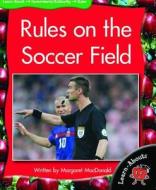 Rules on the Soccer Field di Margaret MacDonald edito da SMART APPLE MEDIA