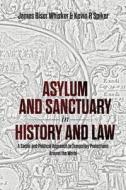 ASYLUM AND SANCTUARY IN HISTORY AND LAW: di JAMES WHISKER edito da LIGHTNING SOURCE UK LTD