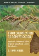 From Colonization to Domestication di D. Shane Miller edito da The University of Utah Press
