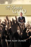 A Boyish God di Peter Alan Olsson edito da Strategic Book Publishing