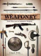 The Illustrated Encyclopedia of Weaponry di Chuck Wills edito da Canterbury Classics