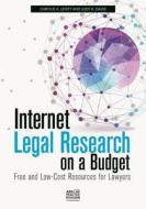 Internet Legal Research on a Budget: Free and Low-Cost Resources for Lawyers di Carole A. Levitt, Judy K. Davis edito da American Bar Association