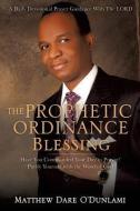 The Prophetic Ordinance Blessing di Matthew Dare O'Dunlami edito da XULON PR