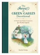 The Anne of Green Gables Devotional: A Chapter-By-Chapter Companion for Kindred Spirits di Rachel Dodge edito da BARBOUR PUBL INC