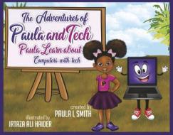 The Adventures of Paula and Tech: Paula Learns about Computers with Tech: Just for Kids! Volume 2 di Paula Smith edito da BOOKBABY