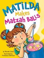 Matilda Makes Matzah Balls di Rhonda Cohen edito da APPLES & HONEY