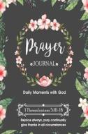 My Prayer Journal: 6 Month Journal for Prayer, Gratitude, Bible Study and Connection with God - (6 X 9) di Kingdom Bytes edito da LIGHTNING SOURCE INC