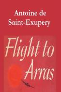 Flight to Arras di Antoine De Saint-Exupery edito da Must Have Books