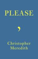 Please di Christopher Meredith edito da Poetry Wales Press