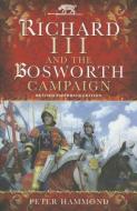 Richard III and the Bosworth Campaign di P. W. Hammond edito da Pen & Sword Books Ltd